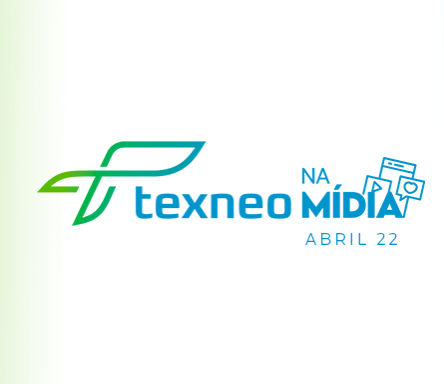 Texneo na Mídia: Abril 2022