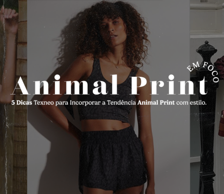 Animal Print, 5 Dicas Texneo para Incorporar a Tendência